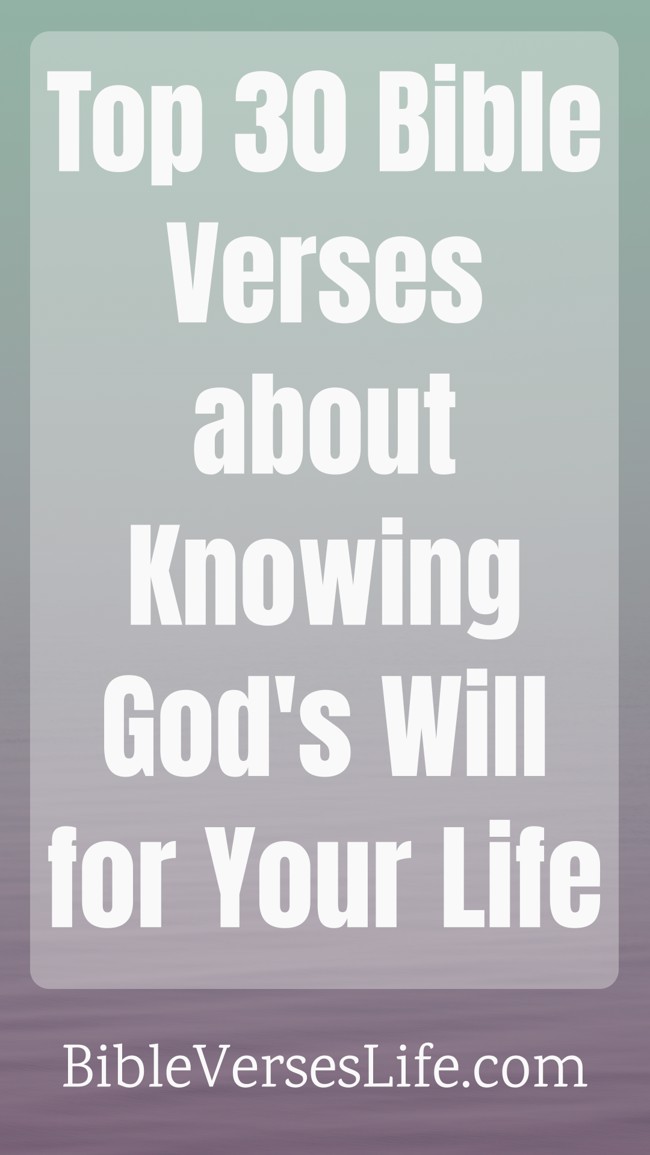 Top 30 Bible Verses about Knowing God’s Will for Your Life