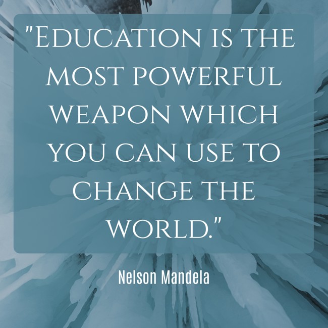 Education is the most powerful weapon which you can use to change the world. - Nelson Mandela