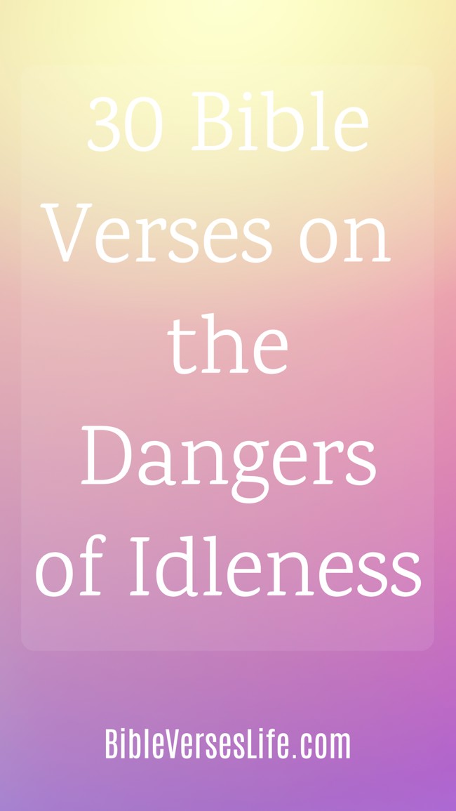 30 Bible Verses on the Dangers of Idleness