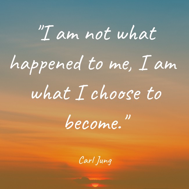 I am not what happened to me, I am what I choose to become. - Carl Jung