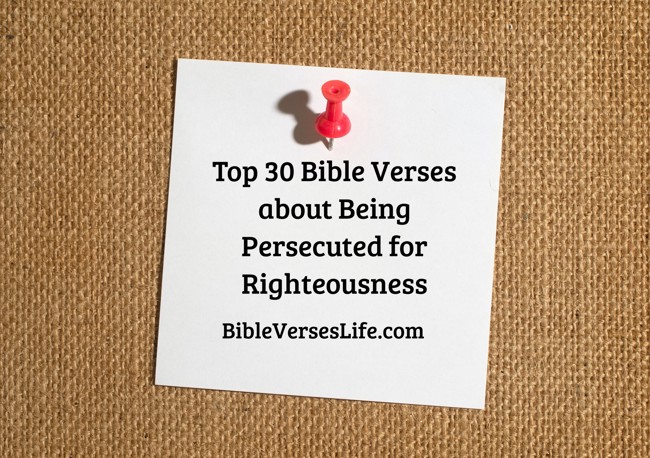 Top 30 Bible Verses about Being Persecuted for Righteousness