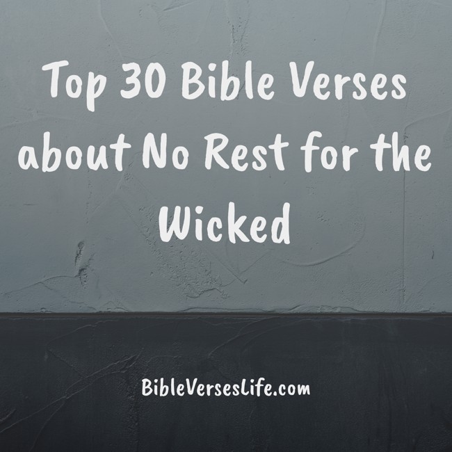 Top 30 Bible Verses about No Rest for the Wicked