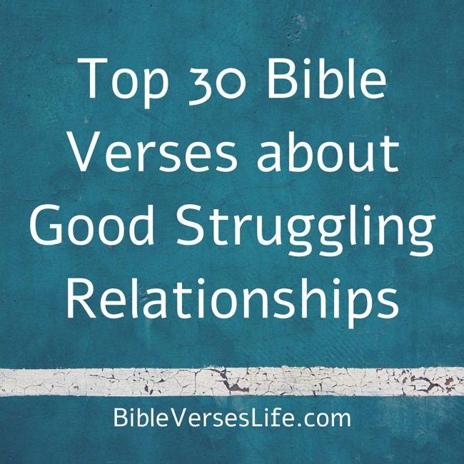 Top 30 Bible Verses about Good Struggling Relationships