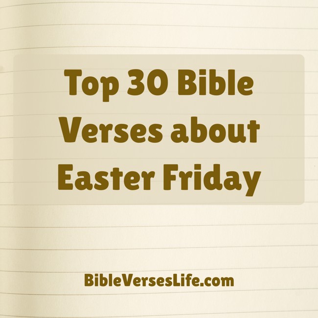 Top 30 Bible Verses about Easter Friday