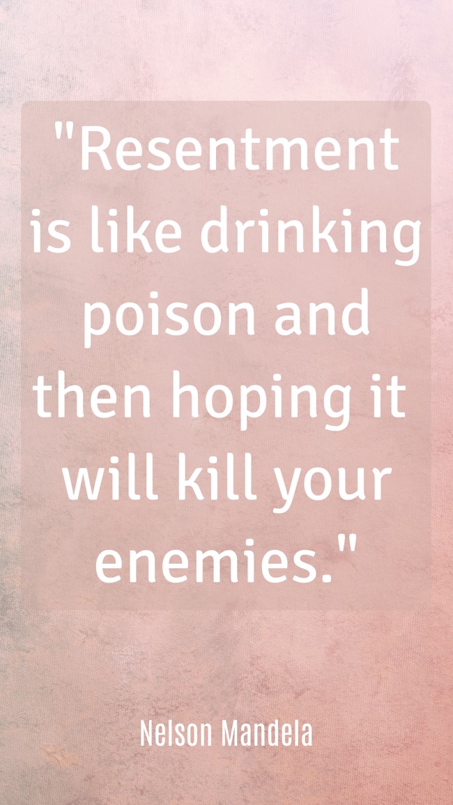 Resentment is like drinking poison and then hoping it will kill your enemies. - Nelson Mandela