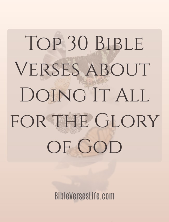 Top 30 Bible Verses about Doing It All for the Glory of God