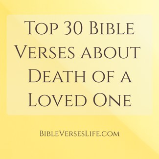 Top 30 Bible Verses about Death of a Loved One