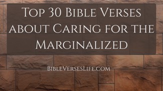 Top 30 Bible Verses about Caring for the Marginalized