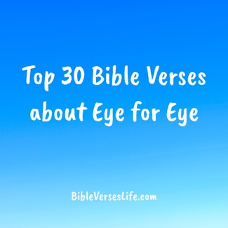 Top 30 Bible Verses about Eye for Eye