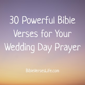 30 Powerful Bible Verses for Your Wedding Day Prayer