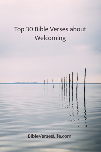 Top 30 Bible Verses about Welcoming
