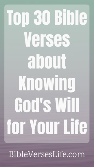 Top 30 Bible Verses about Knowing God’s Will for Your Life