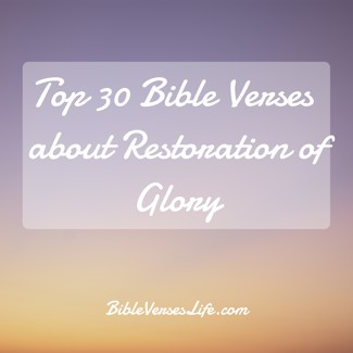 Top 30 Bible Verses about Restoration of Glory