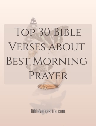 Top 30 Bible Verses about Best Morning Prayer