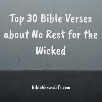 Top 30 Bible Verses about No Rest for the Wicked