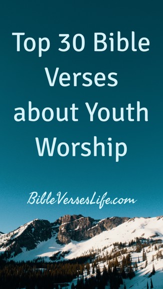Top 30 Bible Verses about Youth Worship