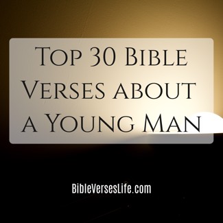 Top 30 Bible Verses about a Young Man