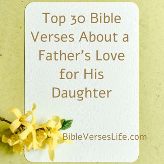 Top 30 Bible Verses About a Father’s Love for His Daughter