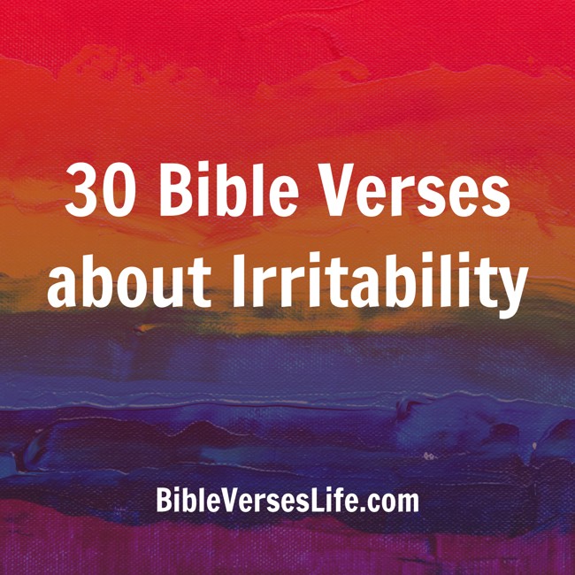 30 Bible Verses about Irritability