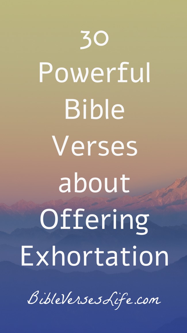 30 Powerful Bible Verses about Offering Exhortation