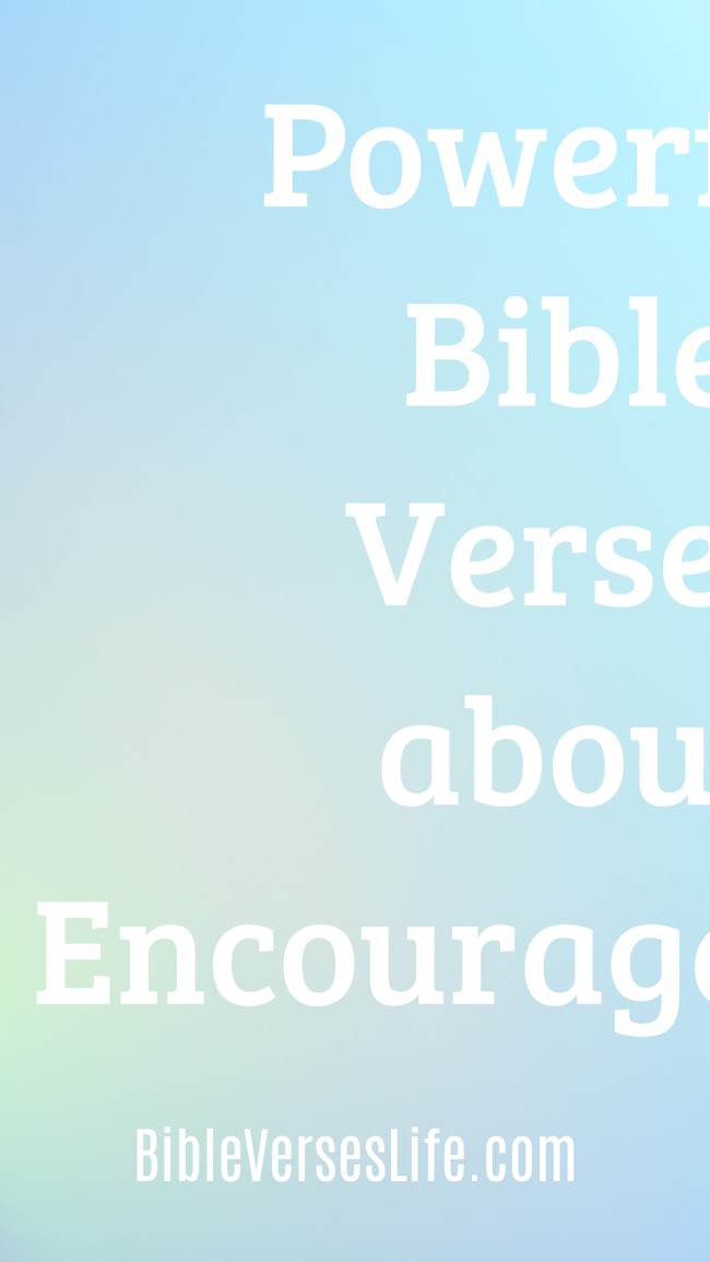 Powerful Bible Verses about Encouragement