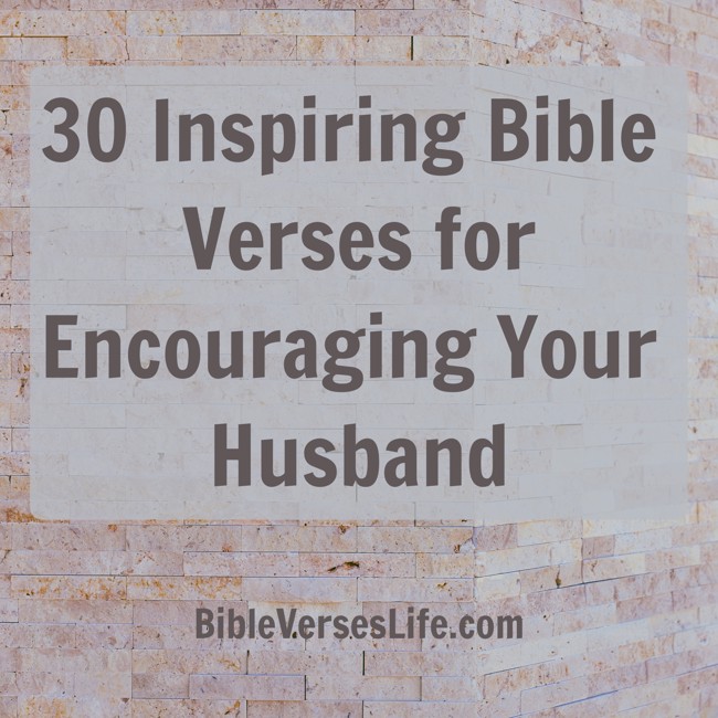 30 Inspiring Bible Verses for Encouraging Your Husband