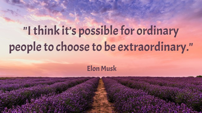 I think it’s possible for ordinary people to choose to be extraordinary. - Elon Musk