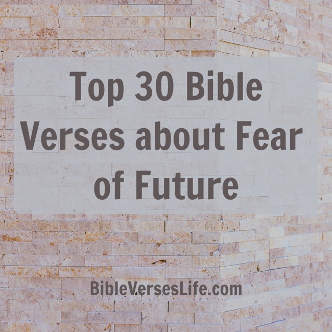 Top 30 Bible Verses about Fear of Future