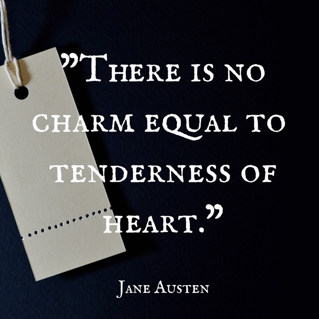 There is no charm equal to tenderness of heart. - Jane Austen