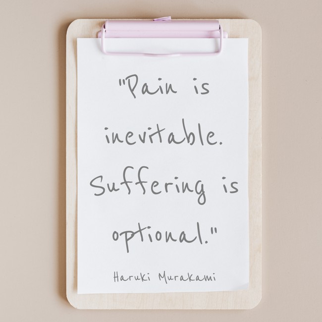 Pain is inevitable. Suffering is optional. - Haruki Murakami