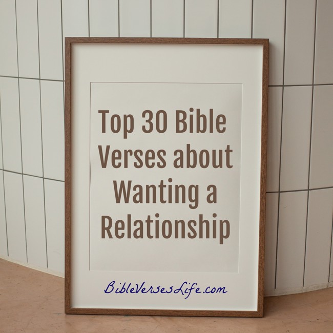 Top 30 Bible Verses about Wanting a Relationship