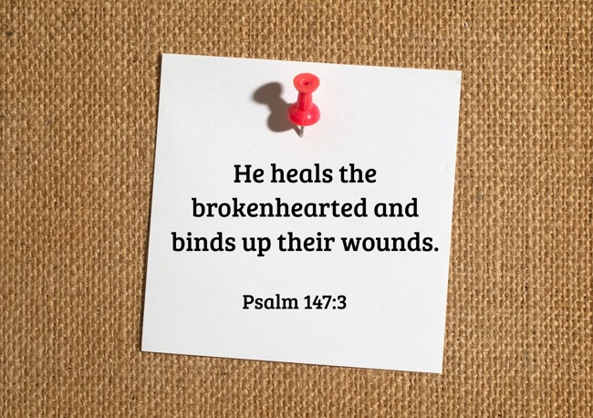 He heals the brokenhearted and binds up their wounds. - Psalm 147:3