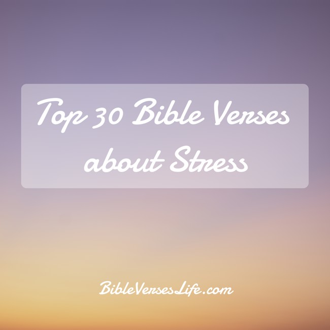 Top 30 Bible Verses about Stress