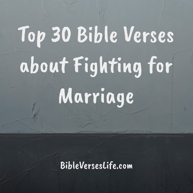 Top 30 Bible Verses about Fighting for Marriage