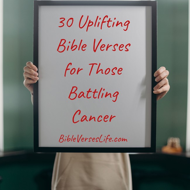 30 Uplifting Bible Verses for Those Battling Cancer