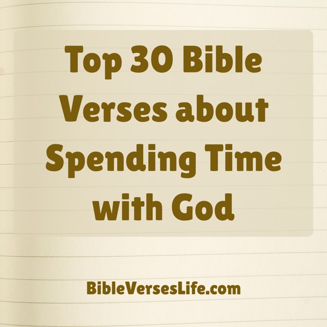 Top 30 Bible Verses about Spending Time with God