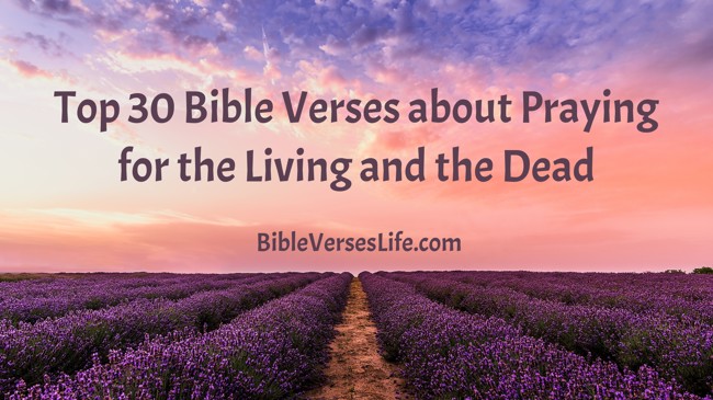 Top 30 Bible Verses about Praying for the Living and the Dead