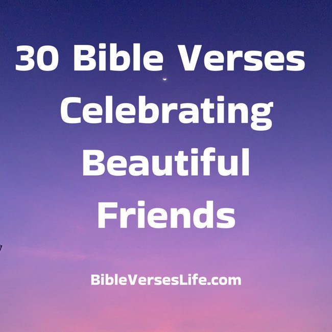 30 Bible Verses Celebrating Beautiful Friends