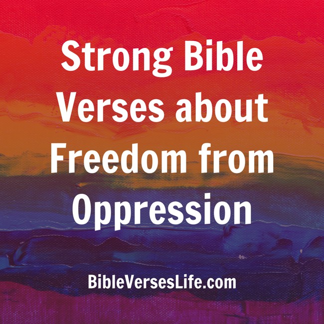 Strong Bible Verses about Freedom from Oppression
