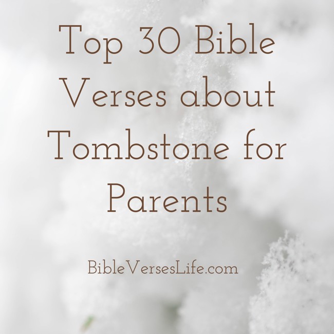 Top 30 Bible Verses about Tombstone for Parents
