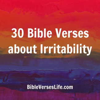30 Bible Verses about Irritability