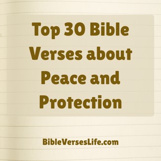 Top 30 Bible Verses about Peace and Protection