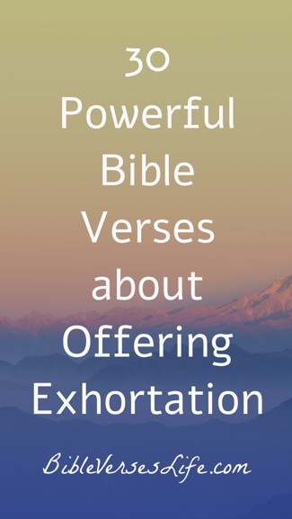 30 Powerful Bible Verses about Offering Exhortation
