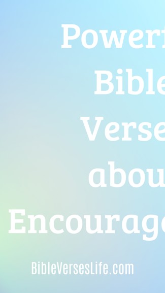 Powerful Bible Verses about Encouragement