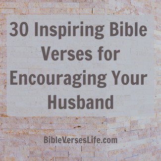 30 Inspiring Bible Verses for Encouraging Your Husband
