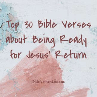 Top 30 Bible Verses about Being Ready for Jesus’ Return