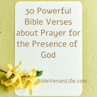 30 Powerful Bible Verses about Prayer for the Presence of God