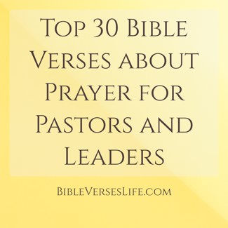Top 30 Bible Verses about Prayer for Pastors and Leaders