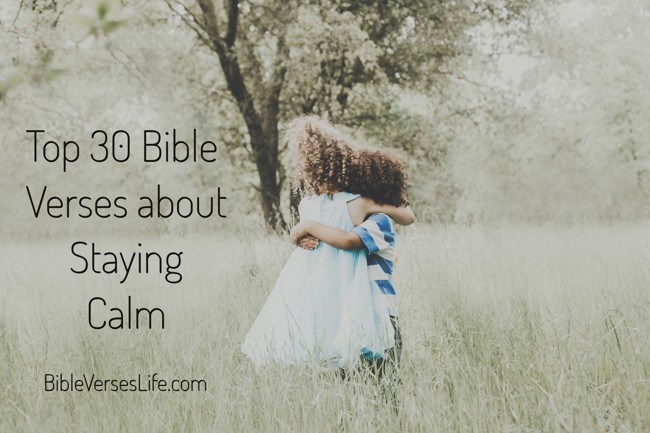 Top 30 Bible Verses about Staying Calm