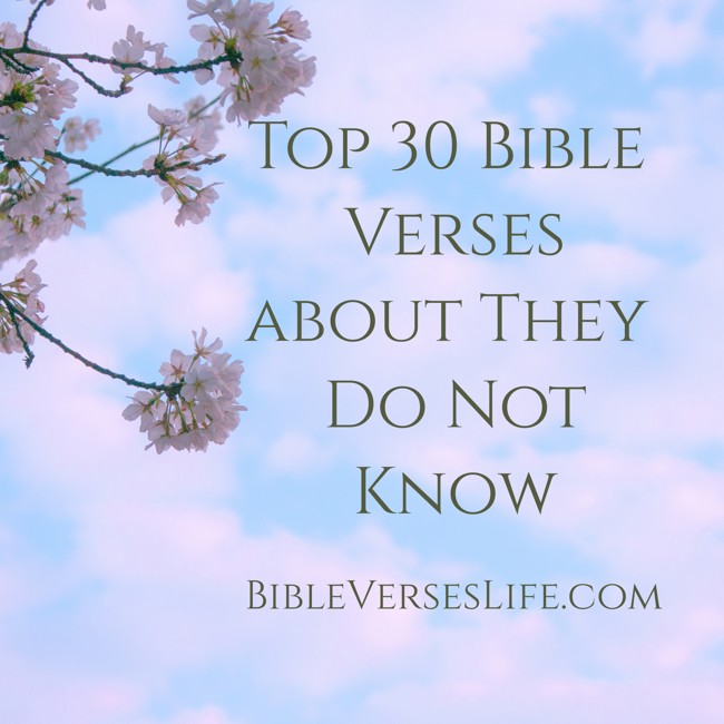 Top 30 Bible Verses about They Do Not Know